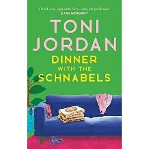 Dinner with the Schnabels. a heartwarming and outrageously funny read, Paperback - Toni Jordan imagine