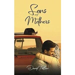 Sons and Mothers, Paperback - David Tetlow imagine