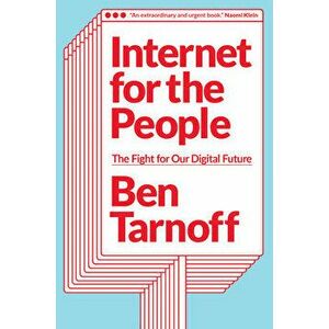 Internet for the People. The Fight for Our Digital Future, Hardback - Ben Tarnoff imagine