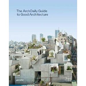 Archdaily's Guide to Good Architecture. The Now and How of Built Environments, Hardback - *** imagine