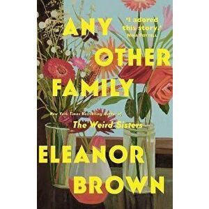 Any Other Family. the most HEARTWARMING novel of 2022, Paperback - Eleanor Brown imagine