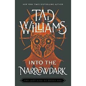 Into the Narrowdark. Book Three of The Last King of Osten Ard, Paperback - Tad Williams imagine