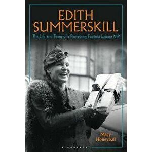 Edith Summerskill. The Life and Times of a Pioneering Feminist Labour MP, Hardback - Mary Honeyball imagine