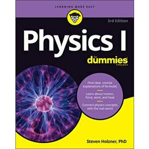 Physics I For Dummies, 3rd Edition, Paperback - S Holzner imagine