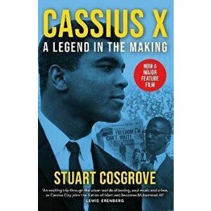 Cassius X. A Legend in the Making, New in Paperback, Paperback - Stuart Cosgrove imagine