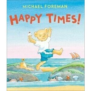 Happy Times!, Hardback - Michael Foreman imagine