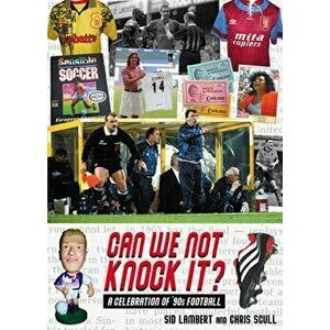 Can We Not Knock It?. A Celebration of '90s Football, Paperback - Sid Lambert imagine