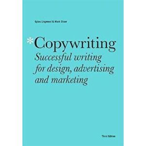 Copywriting Third Edition. Successful writing for design, advertising and marketing, Paperback - Mark Shaw imagine