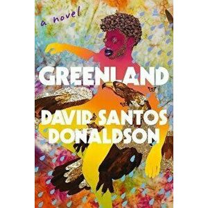 Greenland. A Novel, Hardback - David Santos Donaldson imagine
