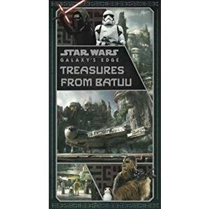 Star Wars: Galaxy's Edge: Treasures from Batuu, Hardback - Riley Silverman imagine