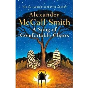 A Song of Comfortable Chairs, Hardback - Alexander McCall Smith imagine