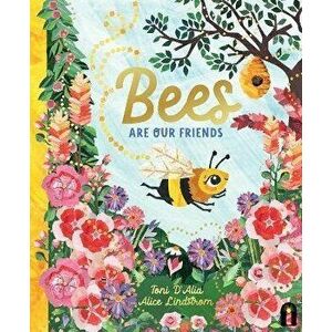Bees Are Our Friends, Hardback - Toni D'Alia imagine