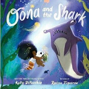 Oona and the Shark, Paperback - Kelly DiPucchio imagine