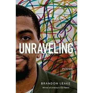 Unraveling. Poems, Paperback - Brandon Leake imagine