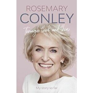 Through Thick and Thin. My Story So Far, Hardback - Rosemary Conley imagine