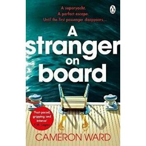 A Stranger On Board. This summer's most tense and unputdownable thriller, Paperback - Cameron Ward imagine