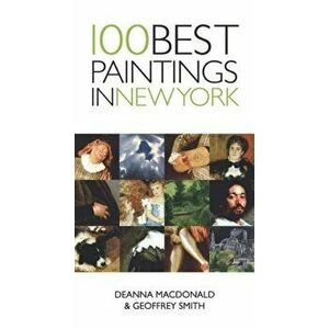 100 Best Paintings In New York, Paperback - Deanna MacDonald imagine