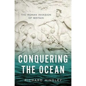 Conquering the Ocean. The Roman Invasion of Britain, Hardback - *** imagine