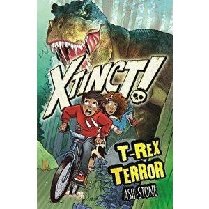 Xtinct!: T-Rex Terror. Book 1, Paperback - Ash Stone imagine