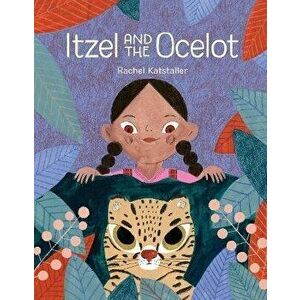 Itzel And The Ocelot, Hardback - Rachel Katstaller imagine