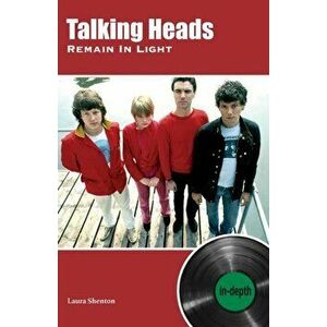 Talking Heads Remain In Light. In-depth, Paperback - Laura Shenton imagine