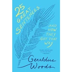25 Great Sentences and How They Got That Way, Paperback - Geraldine Woods imagine