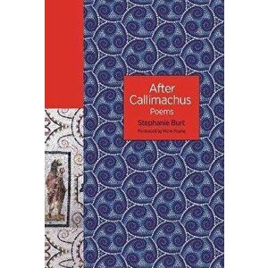After Callimachus. Poems, Paperback - Stephanie Burt imagine
