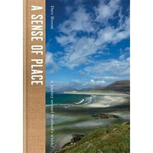 A Sense of Place. A journey around Scotland's whisky, Hardback - Dave Broom imagine