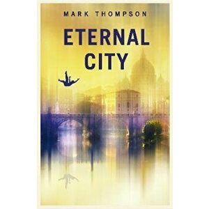 Eternal City, Paperback - Mark Thompson imagine