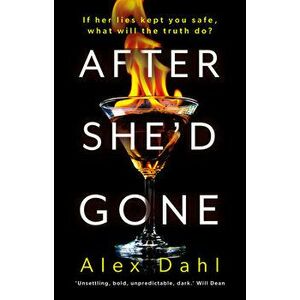 After She'd Gone, Hardback - Alex Dahl imagine