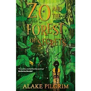Zo and the Forest of Secrets, Paperback - Alake Pilgrim imagine