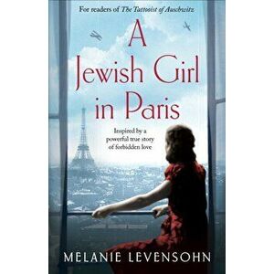 A Jewish Girl in Paris, Paperback - Melanie Levensohn imagine