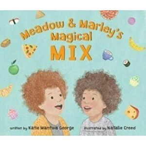 Meadow and Marley's Magical Mix, Paperback - Katie Mantwa George imagine