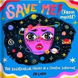 Save Me! (From Myself). The Existential Crises of a Creative Introvert, Hardback - So Lazo imagine