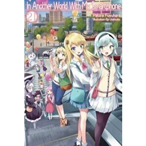 In Another World With My Smartphone: Volume 21, Paperback - Patora Fuyuhara imagine