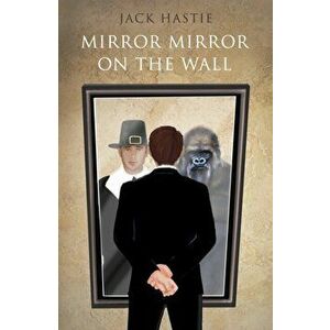 Mirror Mirror on the Wall, Paperback - Jack Hastie imagine