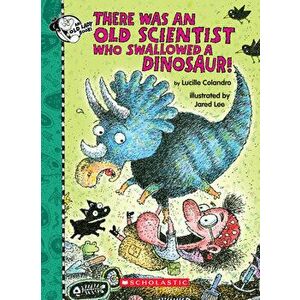 There Was an Old Scientist Who Swallowed a Dinosaur!, Hardback - Lucille Colandro imagine