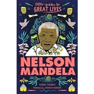 Little Guides to Great Lives: Nelson Mandela, Paperback - Isabel Thomas imagine