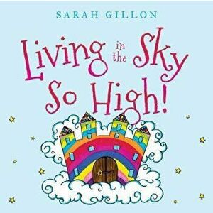 Living in the Sky, So High!, Paperback - Sarah Gillon imagine