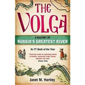 The Volga. A History of Russia's Greatest River, Paperback - Janet M. Hartley imagine