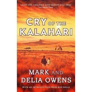 Cry of the Kalahari, Paperback - Mark Owens imagine