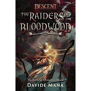 The Raiders of Bloodwood. A Descent: Legends of the Dark Novel, Paperback - Davide Mana imagine