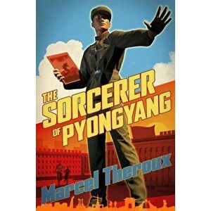 The Sorcerer of Pyongyang, Hardback - Marcel Theroux imagine