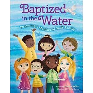 Baptized in the Water. Becoming a member of God's family, Hardback - Glenys Nellist imagine