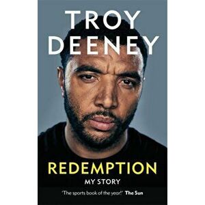 Troy Deeney: Redemption. My Story, Paperback - Troy Deeney imagine