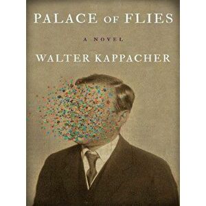 Palace Of Flies, Paperback - Walter Kappacher imagine