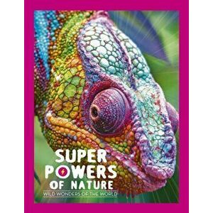 Superpowers of Nature. Wild Wonders of the World, Paperback - Georges Feterman imagine