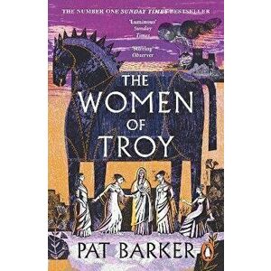 The Women of Troy. The Sunday Times Number One Bestseller, Paperback - Pat Barker imagine
