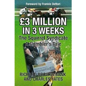 GBP3 Million In 3 Weeks - The Squirrel Syndicate - A Gambler's Tale, Hardback - Charles Yates imagine