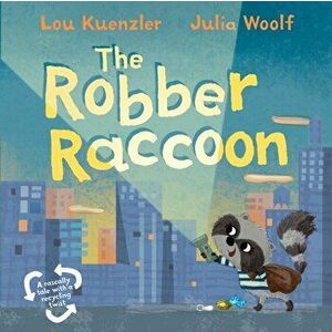 The Robber Raccoon. Main, Paperback - Lou (Author) Kuenzler imagine
